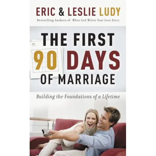 The First 90 Days of Marriage: Building the Foundations of a Lifetime