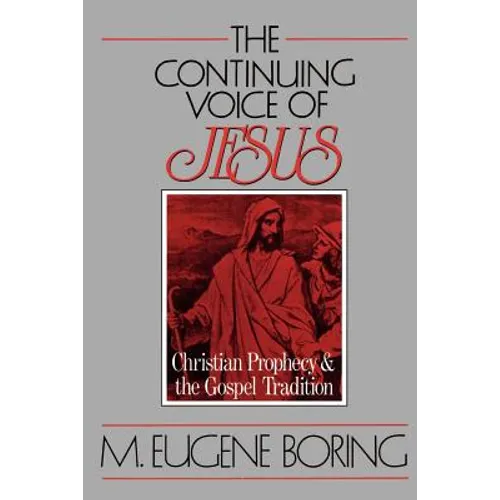 The Continuing Voice of Jesus: Christian Prophecy and the Gospel Tradition
