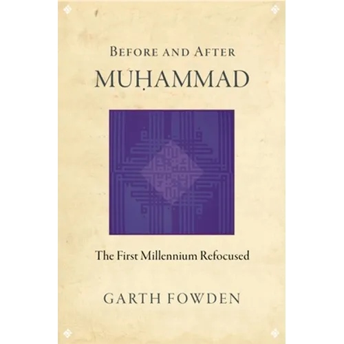 Before and After Muhammad: The First Millennium Refocused