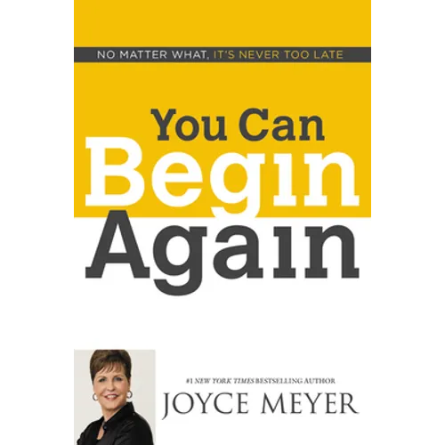 You Can Begin Again: No Matter What, It's Never Too Late