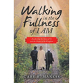 Walking in the Fullness of I Am: Awakening the Story of Us and the Gospel of the Kingdom