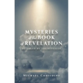 Mysteries of the Book of Revelation: Revealed by the Revealer