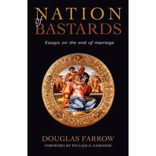 Nation of Bastards: Essays on the End of Marriage