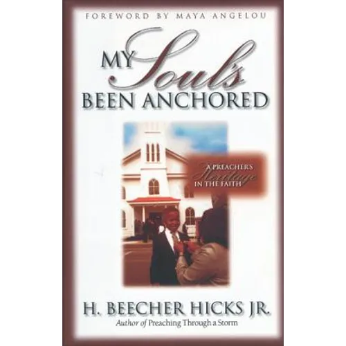 My Soul's Been Anchored: A Preacher's Heritage in the Faith