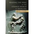 Reading the Bible in the Strange World of Medicine