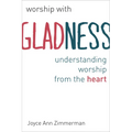 Worship with Gladness: Understanding Worship from the Heart
