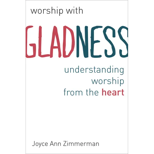Worship with Gladness: Understanding Worship from the Heart