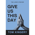 Give Us This Day: The Lord's Prayer