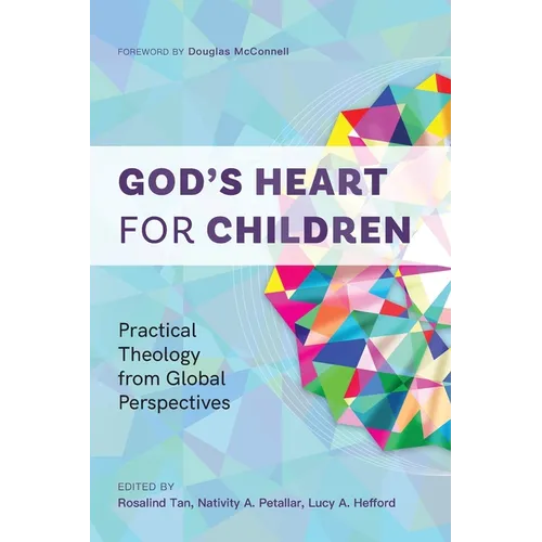God's Heart for Children: Practical Theology from Global Perspectives