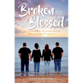 Broken to Blessed: The Lord is close to the broken hearted and binds up their wounds