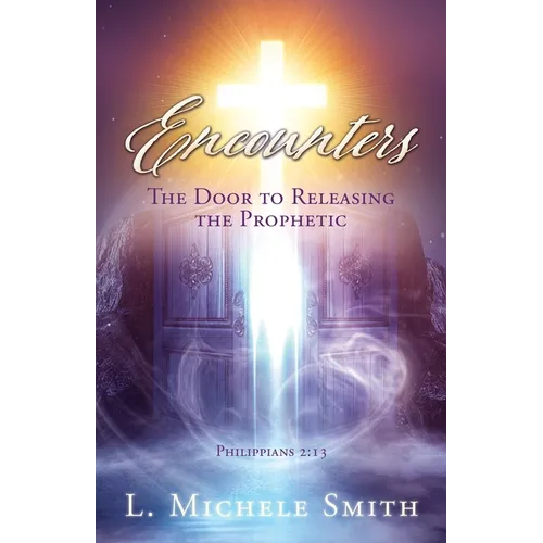 ENCOUNTERS, The Door to Releasing the Prophetic: Realizing He was there all the time.