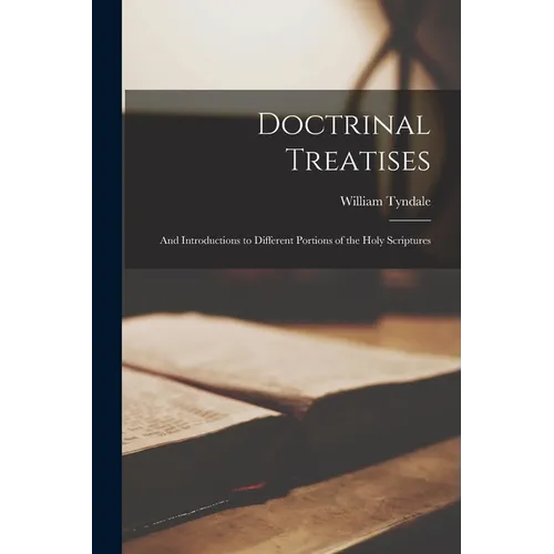 Doctrinal Treatises: And Introductions to Different Portions of the Holy Scriptures