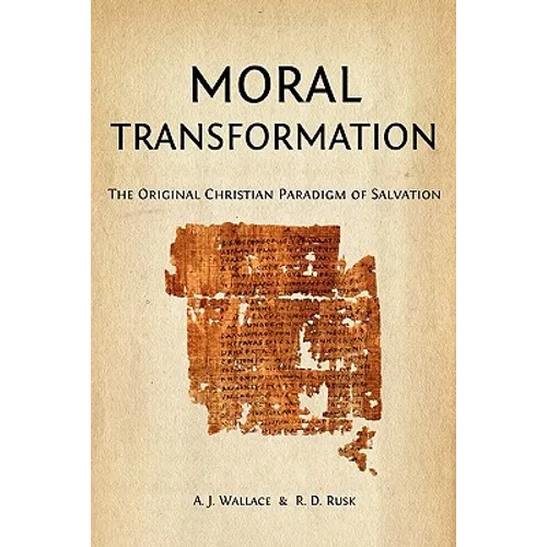 Moral Transformation: The Original Christian Paradigm of Salvation