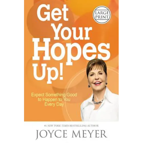Get Your Hopes Up!: Expect Something Good to Happen to You Every Day