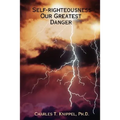 Self-righteousness: Our Greatest Danger