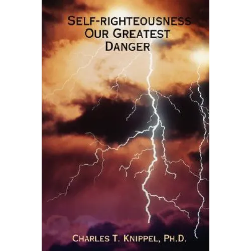 Self-righteousness: Our Greatest Danger