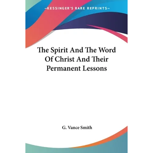 The Spirit And The Word Of Christ And Their Permanent Lessons
