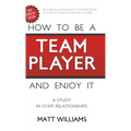 How to Be A Team Player and Enjoy It: A Study in Staff Relationships