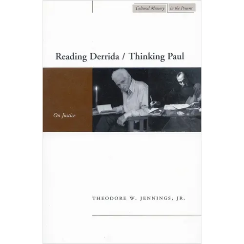 Reading Derrida / Thinking Paul: On Justice