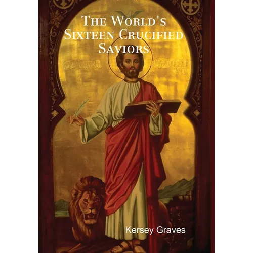 The World's Sixteen Crucified Saviors