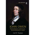 John Owen: Reformed Catholic, Renaissance Man