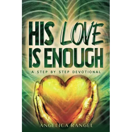 His Love Is Enough: A Step by Step Devotional