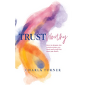 TrustWorthy: How to deepen the relationships you need and avoid the ones you don't.