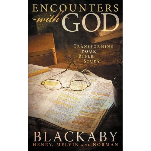 A Encounters with God: Transforming Your Bible Study