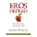 Eros Defiled: The Christian and Sexual Sin