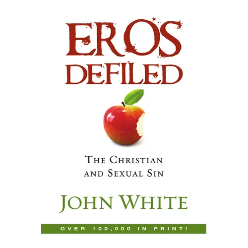 Eros Defiled: The Christian and Sexual Sin