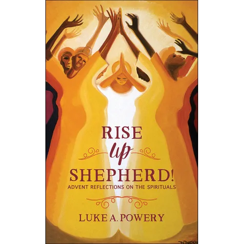 Rise Up, Shepherd!: Advent Reflections on the Spirituals