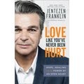 Love Like You've Never Been Hurt: Hope, Healing and the Power of an Open Heart