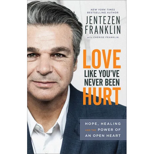 Love Like You've Never Been Hurt: Hope, Healing and the Power of an Open Heart