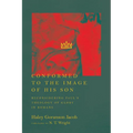 Conformed to the Image of His Son: Reconsidering Paul's Theology of Glory in Romans