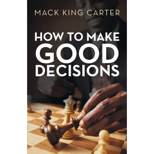 How to Make Good Decisions