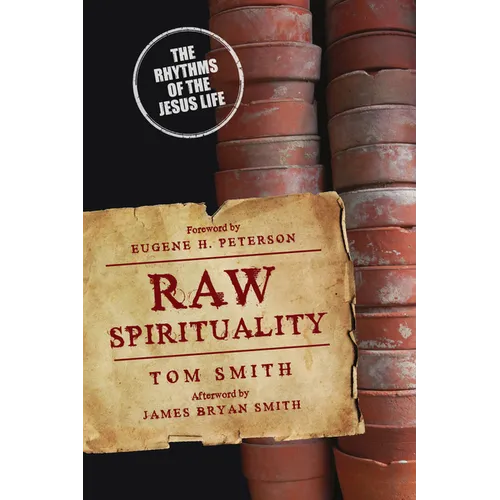 Raw Spirituality: The Rhythms of the Jesus Life