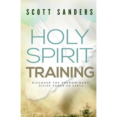 Holy Spirit Training: Discover The Predominant Divine Power On Earth