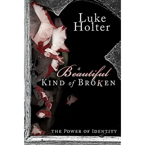 A Beautiful Kind of Broken: The Power of Identity
