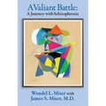 A Valiant Battle: A Journey with Schizophrenia