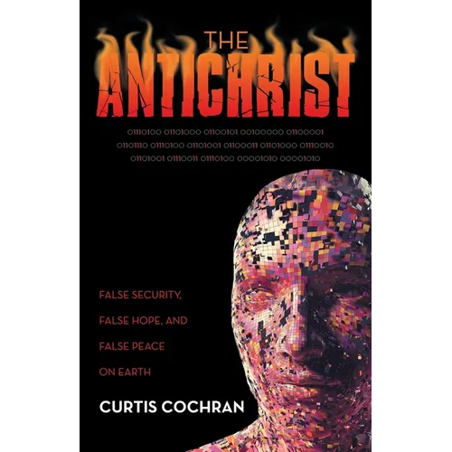 The Antichrist: False Security, False Hope, and False Peace on Earth
