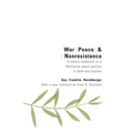 War, Peace, and Nonresistance: A Classic Statement of a Mennonite Peace Position in Faith and Practice