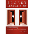 Secret Sexual Sins: Understanding a Christian's Desire for Pornography
