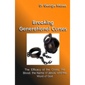 Breaking Generational Curses: The Efficacy Of The Cross, The Blood, The Name Of Jesus Christ And The Word Of God