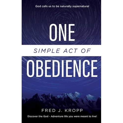 One Simple Act of Obedience: Discover the God-Adventure life you were meant to live!