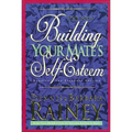 The Building Your Mate's Self-Esteem (Updated, Expanded)