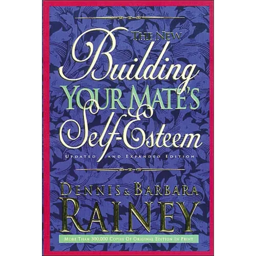 The Building Your Mate's Self-Esteem (Updated, Expanded)