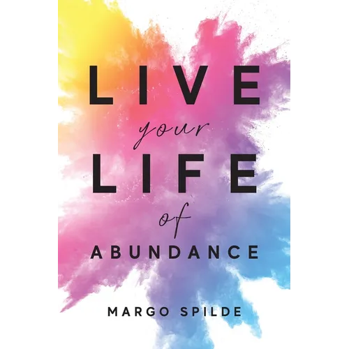 Live Your Life Of Abundance
