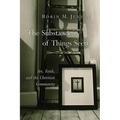 The Substance of Things Seen: Art, Faith, and the Christian Community