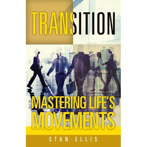 Transition; Mastering Life's Movements
