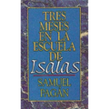 Tres Meses En La Escuela de Isaias: Estudios Sobre El Libro de Isaias